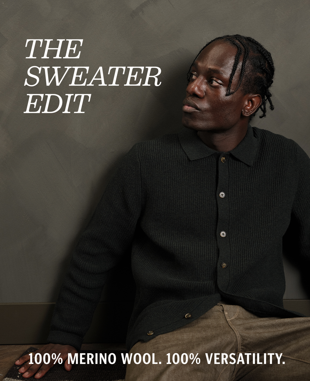 The Sweater Edit. 100% Merino Wool. 100% Versatility. 