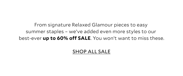 From signature Relaxed Glamour pieces to easy transeasonal staples – we’ve added even more styles to our best-ever up to 50% off SALE. You won’t want to miss these. 