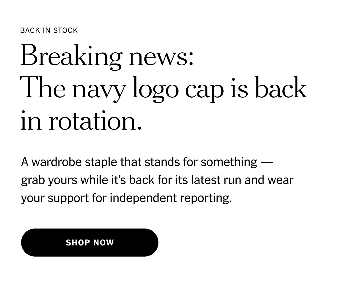 Back in stock. Breaking news: The navy logo cap is back in rotation. A wardrobe staple that stands for something — grab yours while it’s back for its latest run and wear your support for independent reporting. Shop now.