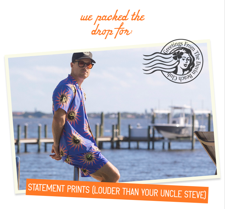 WE PACKED THE DROP FOR:Statement prints (louder than your Uncle Steve)