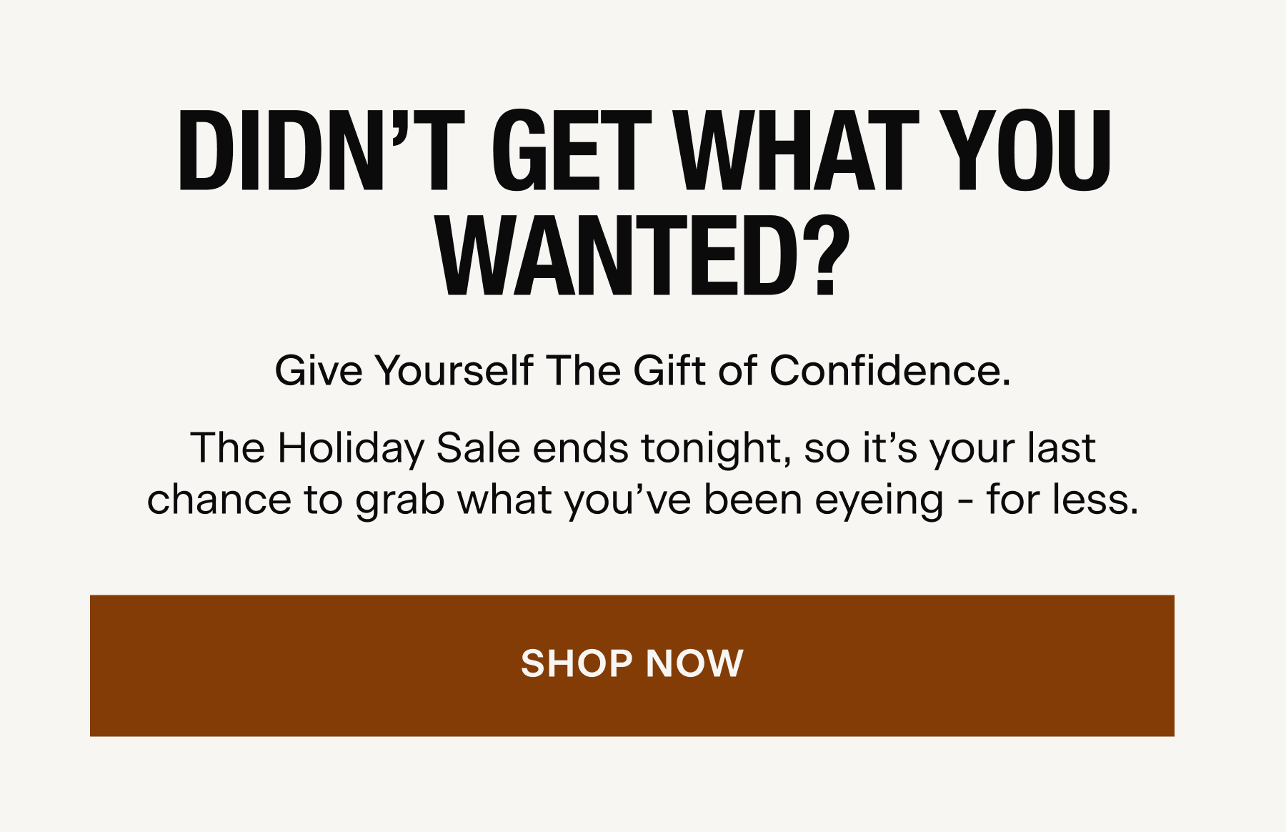 DIDN'T GET WHAT YOU WANTED?