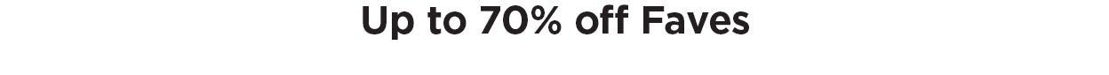 Up to 70% off Faves