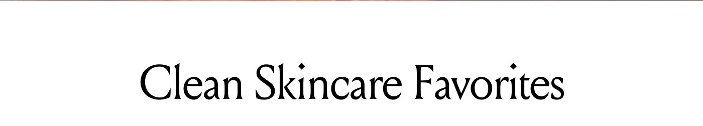 Clean Skincare Favorites