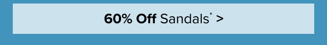 Online Only | 60% Off Sandals*