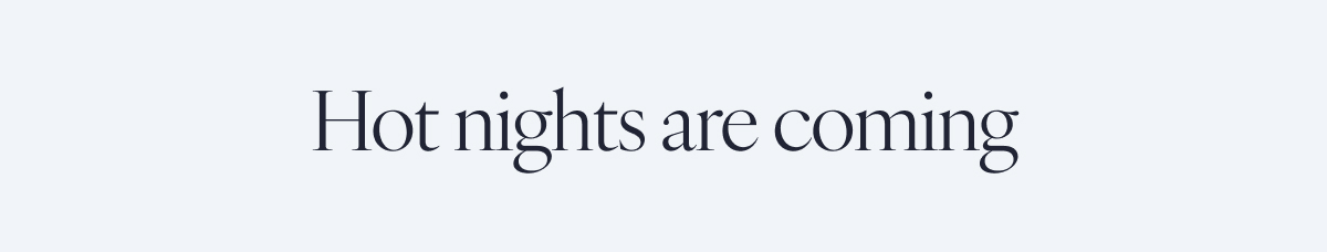 hot nights are coming