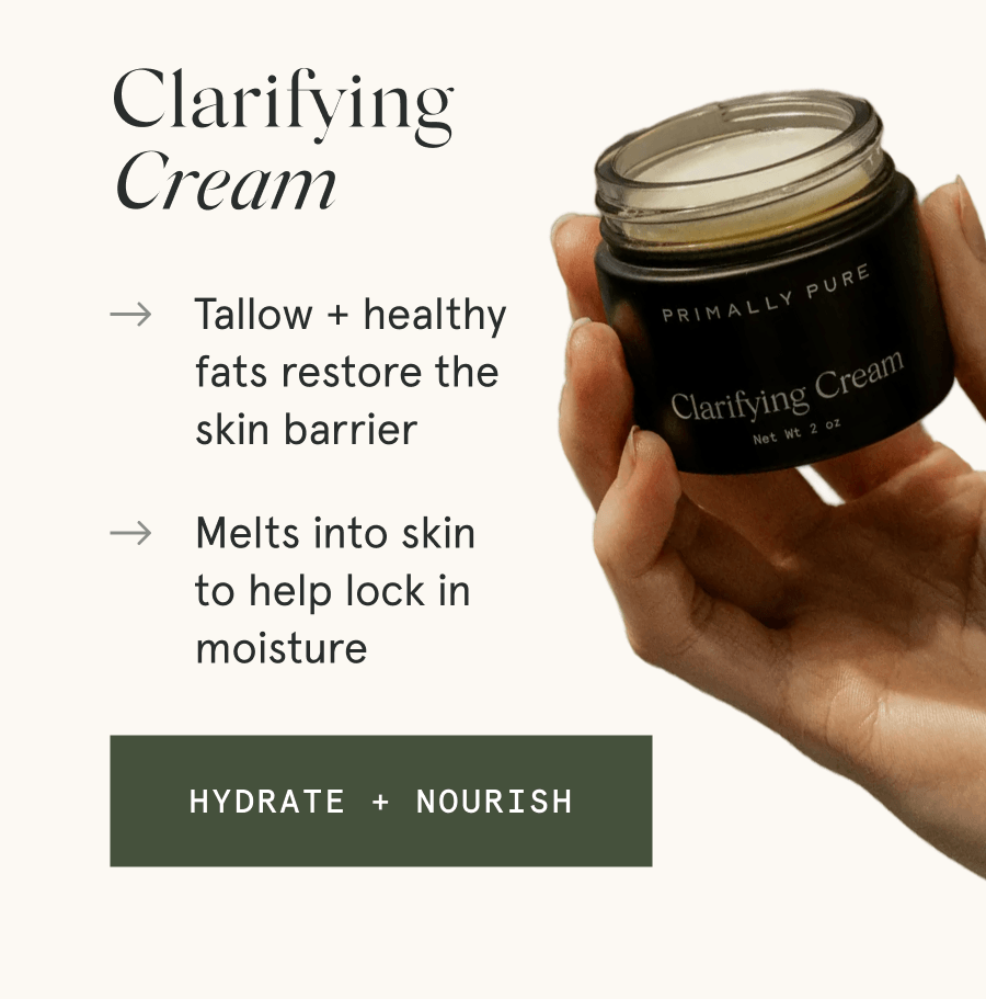 Clarifying Cream - → Tallow + healthy fats restore the skin barrier → Melts into skin to help lock in moisture [HYDRATE + NOURISH]