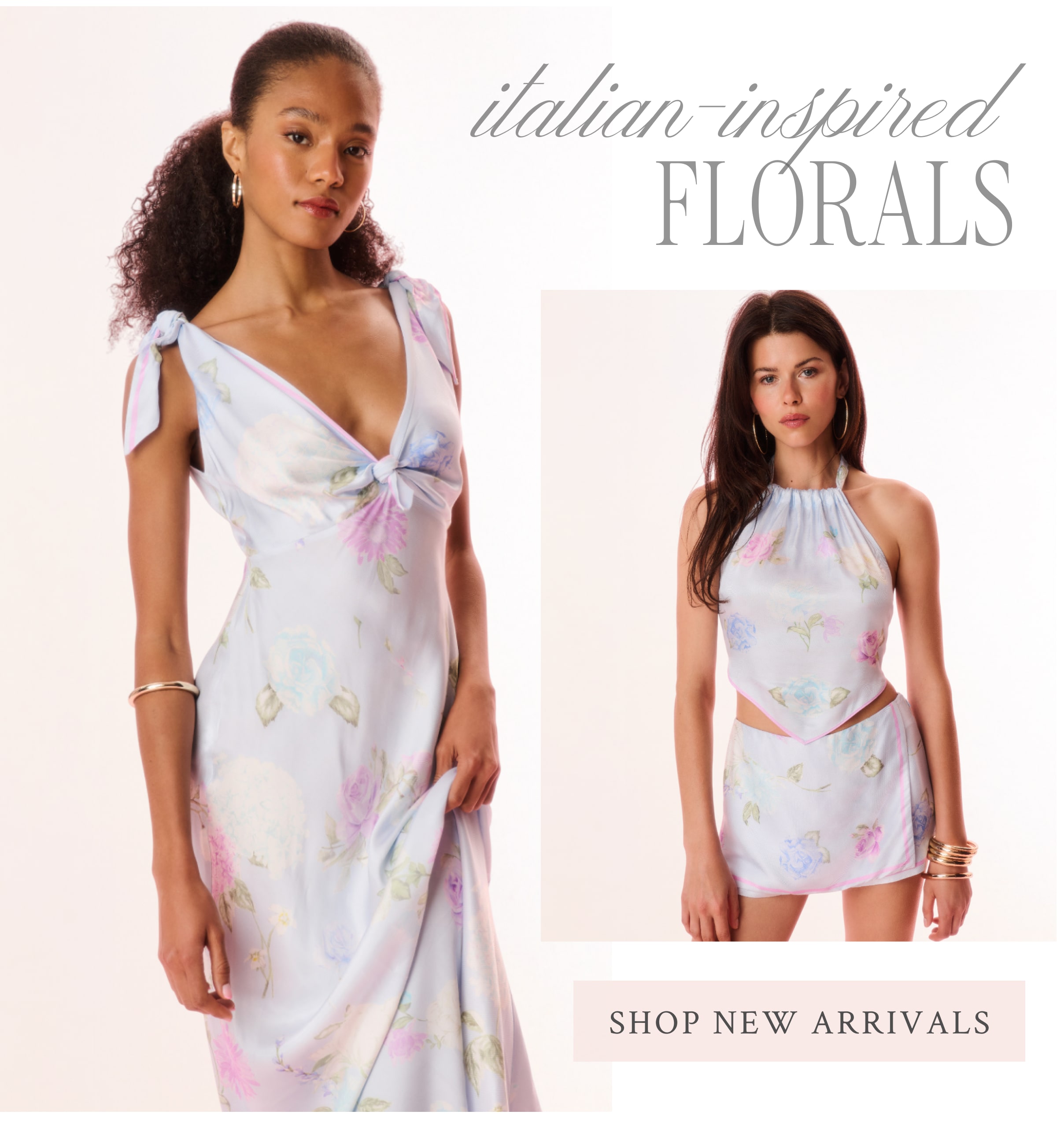 Italian-Inspired Florals  <SHOP NEW ARRIVALS>