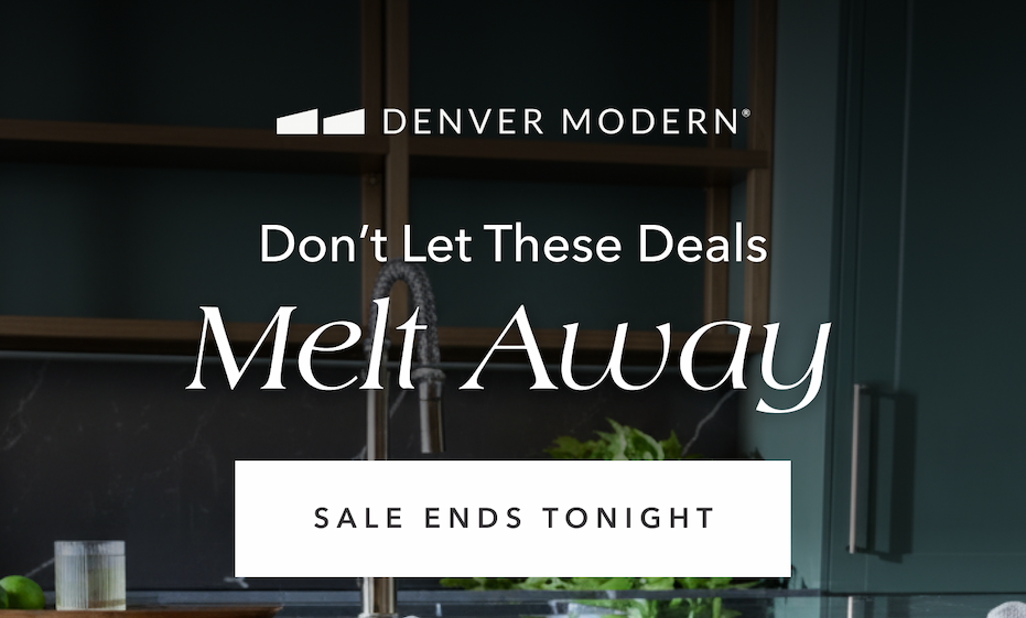 Denver Modern - Don't Let These Deals Melt Away