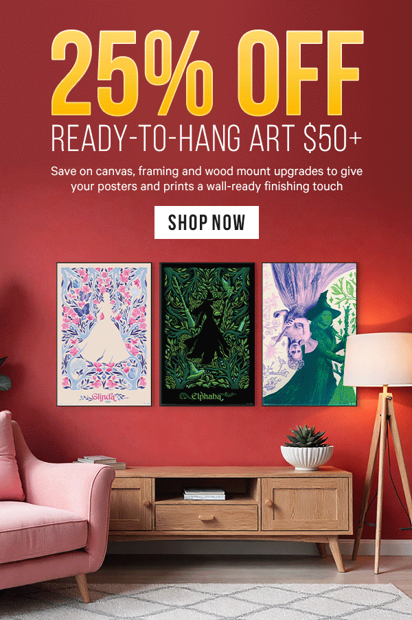 25% Off Ready-to-Hang Art $50+: Discounts on canvas, framing and wood mount upgrades to give your posters and prints a wall-ready finishing touch.
