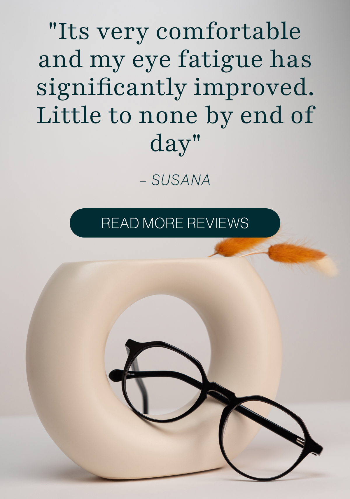 Its very comfortable and my eye fatigue has significantly improved