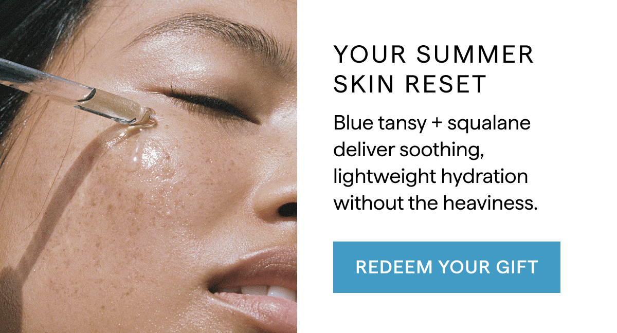 Your summer skin reset: redeem your gift