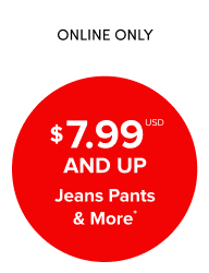 $7.99USD And Up Jeans, Pants & More*