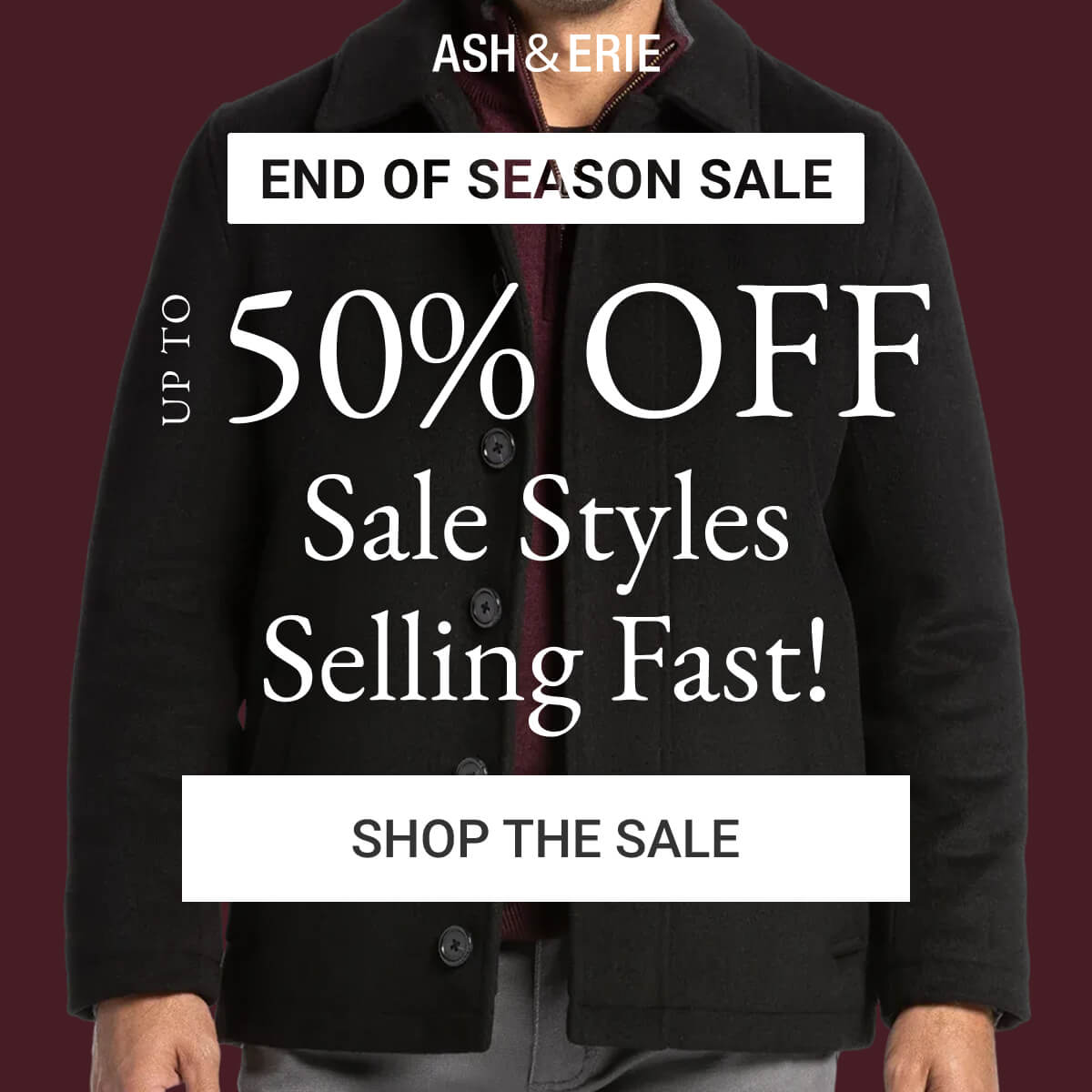 End of Season Sale | Up to 50% Off | Sale Styles Selling Fast!