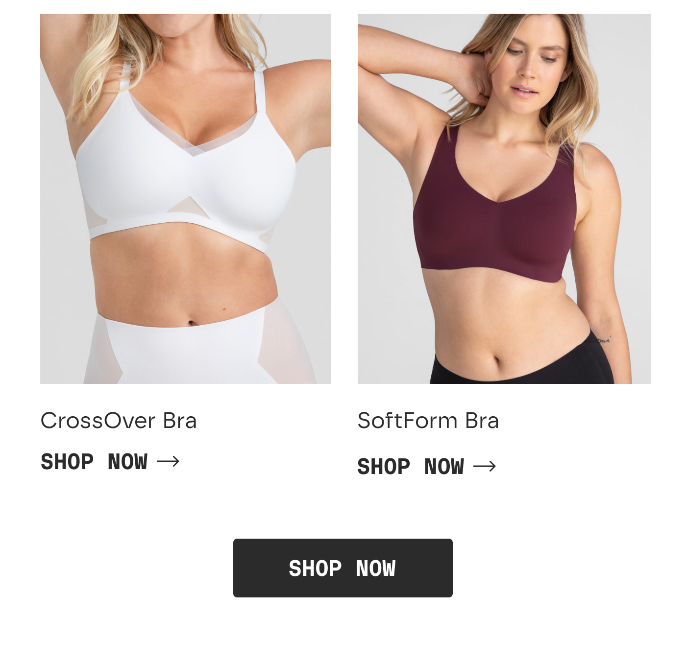 CrossOver Bra | SHOP NOW | SoftForm Bra | SHOP NOW | SHOP NOW