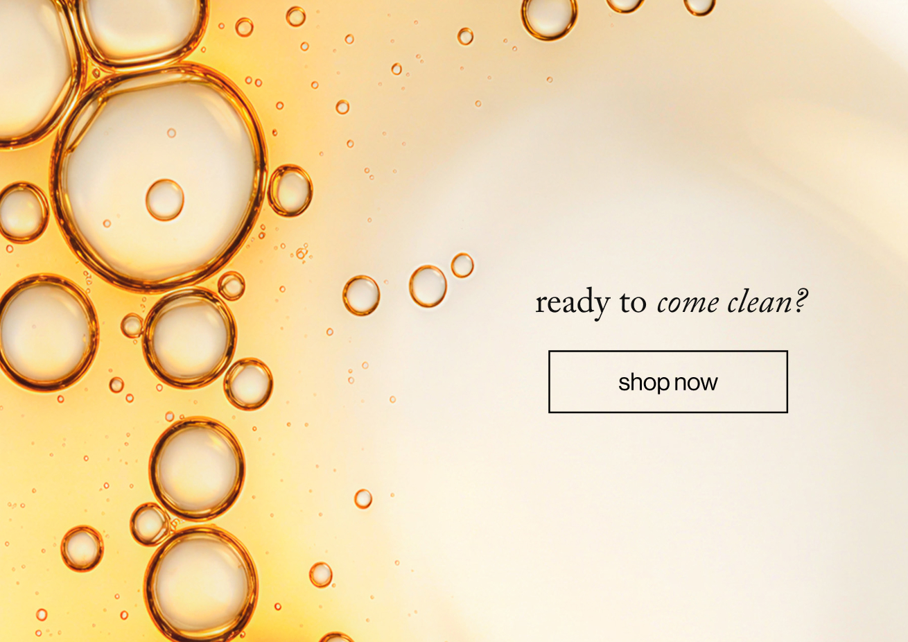 ready to come clean?