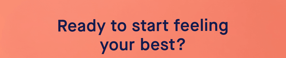 Ready to start feeling your best?