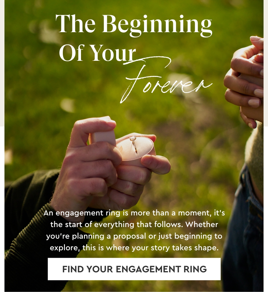The Beginning of Your Forever: Find Your Engagement Ring