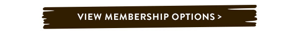 View Membership Options & Benefits >