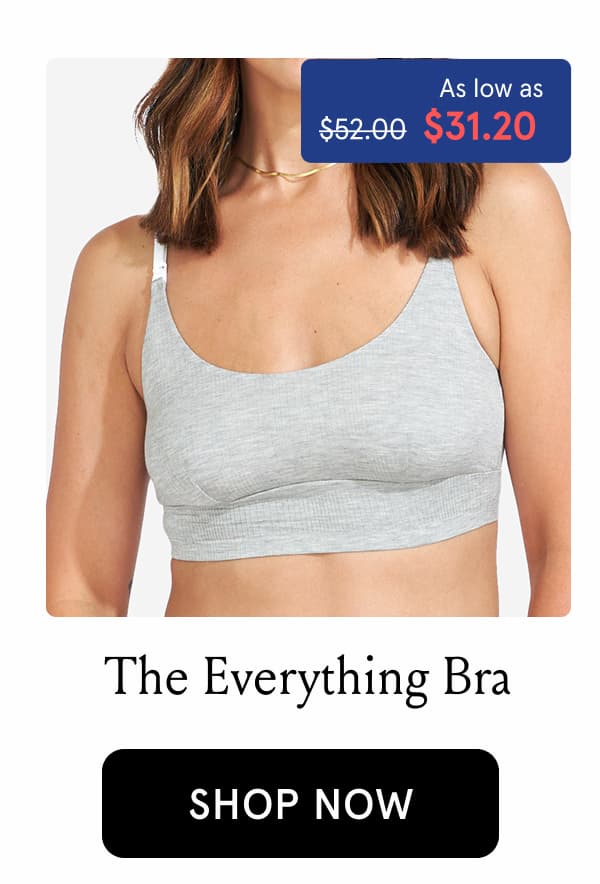 The Everything Bra. As low as $31.20.
