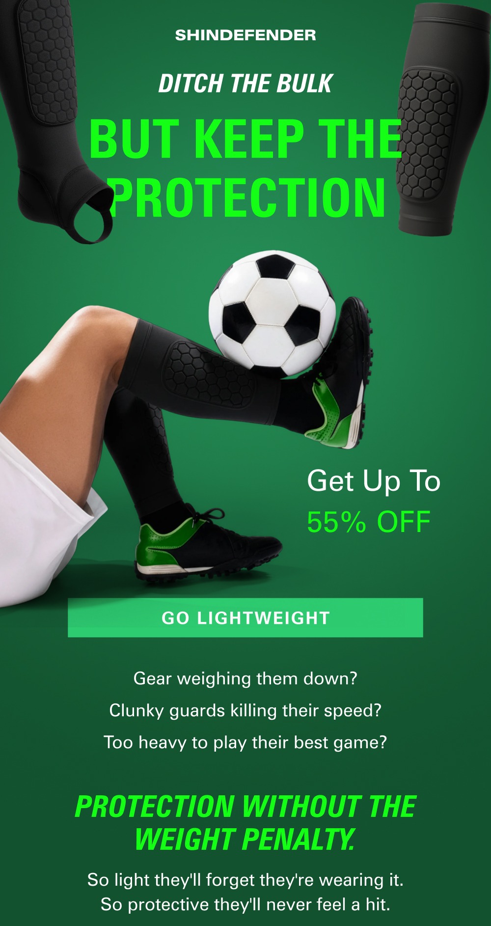 ShinDefender gear is designed to help young athletes play harder and safer, without compromising comfort.