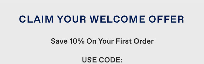 Claim Your Welcome Offer | Save 10%