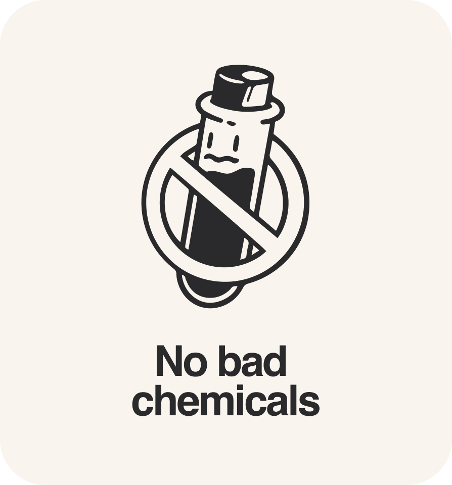 No bad chemicals