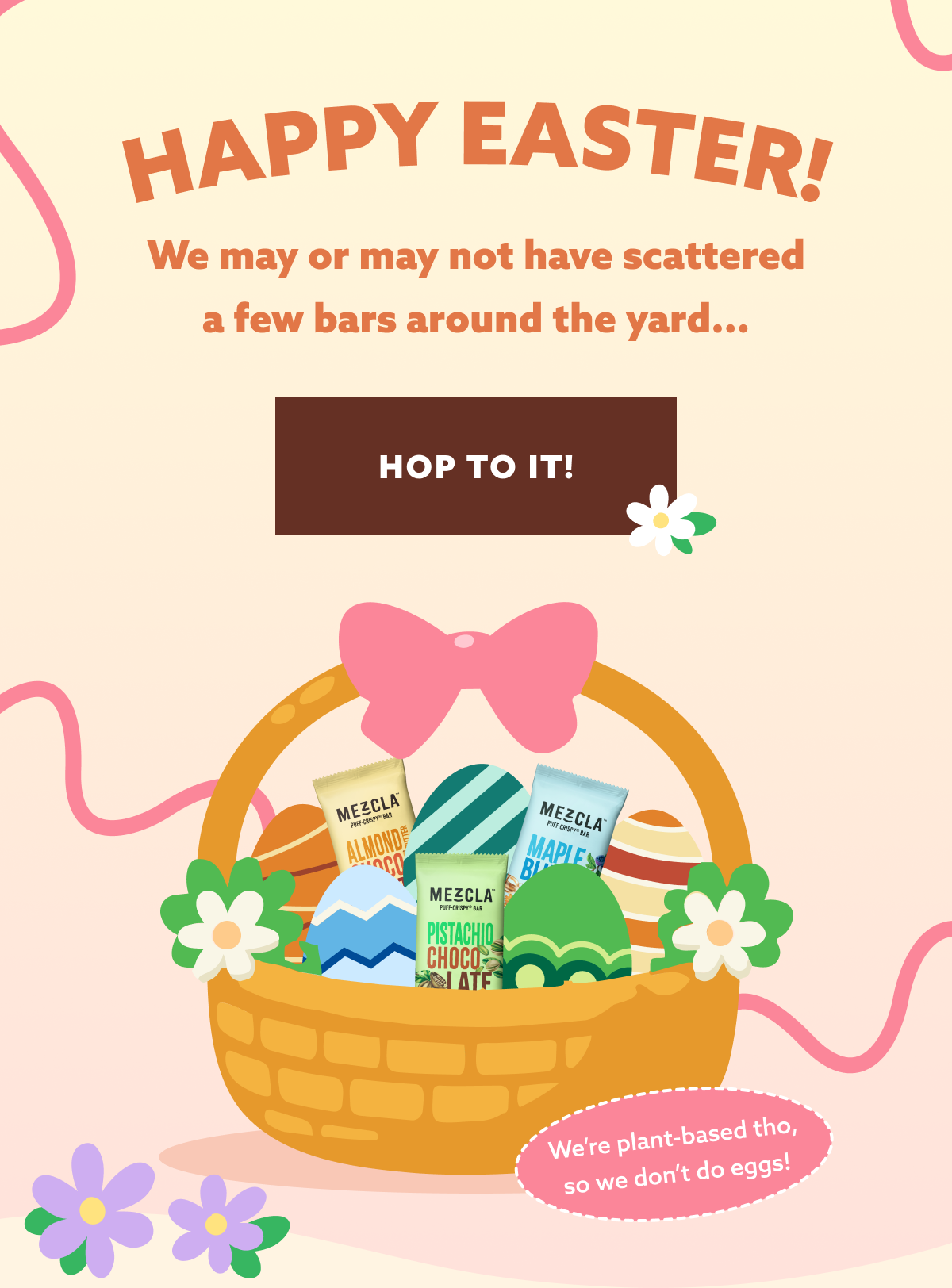 We may or may not have scattered a few bars around the yard... (We're plant-based tho, so we don't do eggs!) [HOP TO IT]
