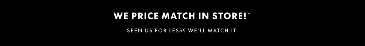 We Price Match In-Store