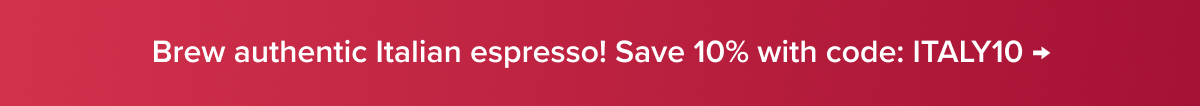 Brew authentic Italian espresso! Save 10% with code: ITALY10 →