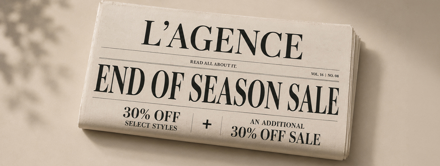 L'AGENCE END OF SEASON SALE 30% off select styles + an extra 30% off sale