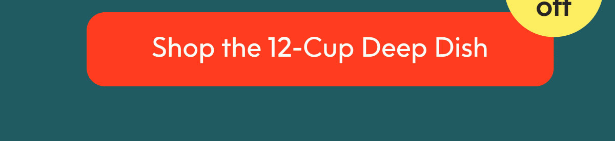 Shop the 12-Cup Deep Dish