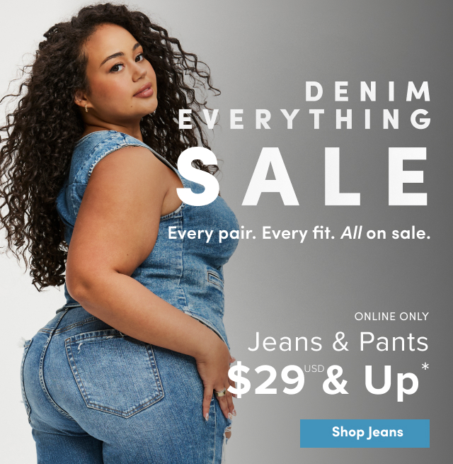 Denim Everything Sale | Every. pair. Every fit. All on sale. | Online Only | Jeans & Pants $29USD & Up* | Shop Jeans >