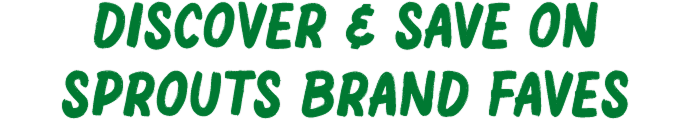 Discover & save on Sprouts Brand faves