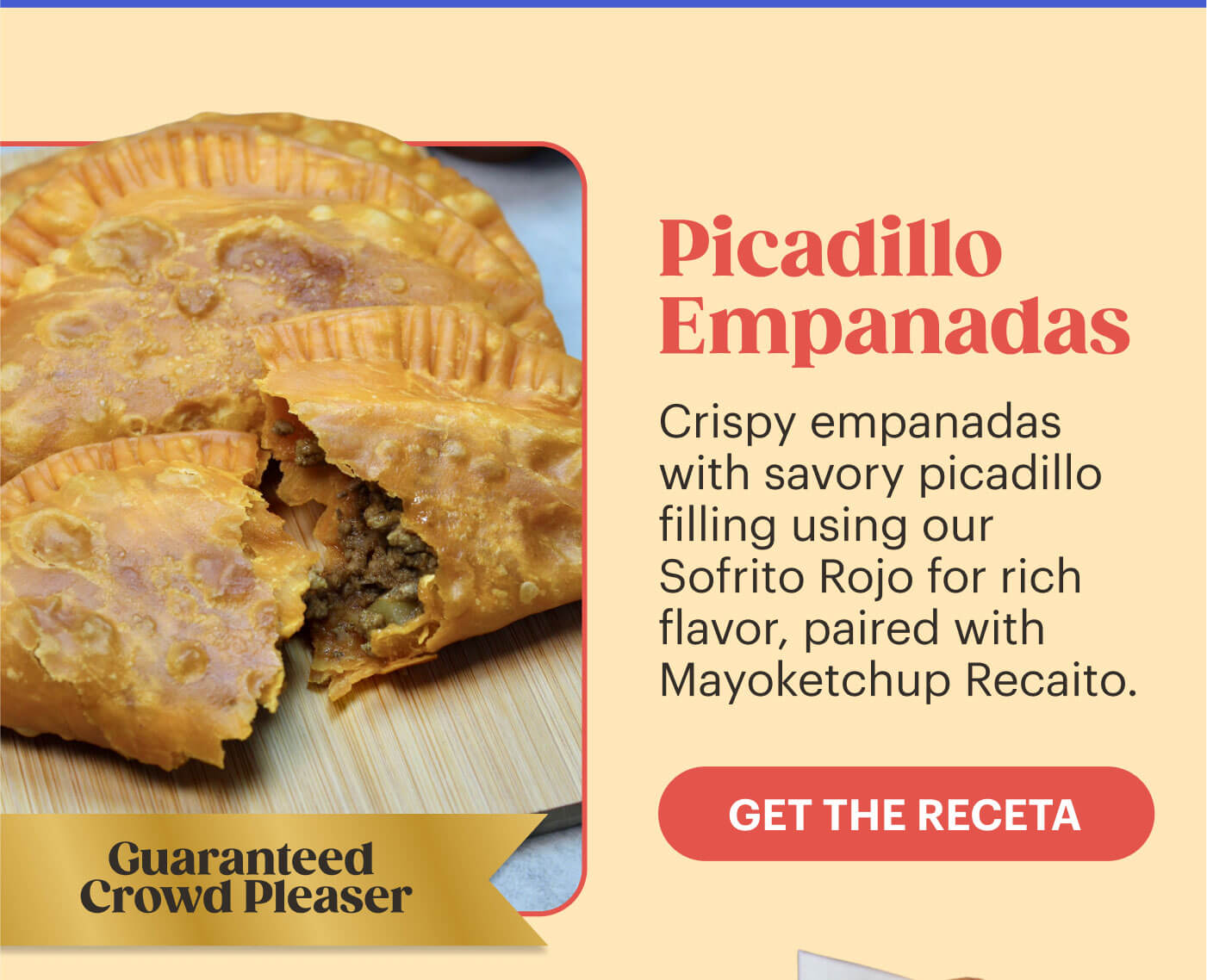 Picadillo Empanadas Crispy empanadas with savory picadillo filling using our Sofrito Rojo for rich flavor, paired with Mayoketchup Recaito.