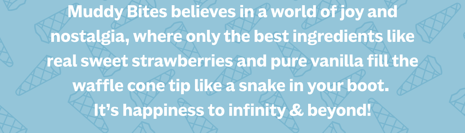 Real sweet strawberries & pure vanilla fill the waffle cone tip like a snake in your boot. It's happiness to infinity & beyond!