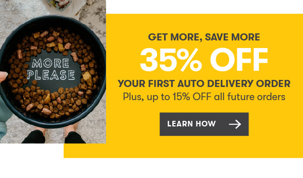 Get More, Save More: 35% OFF your first auto delivery order, plus up to 15% OFF all future orders. Learn How.