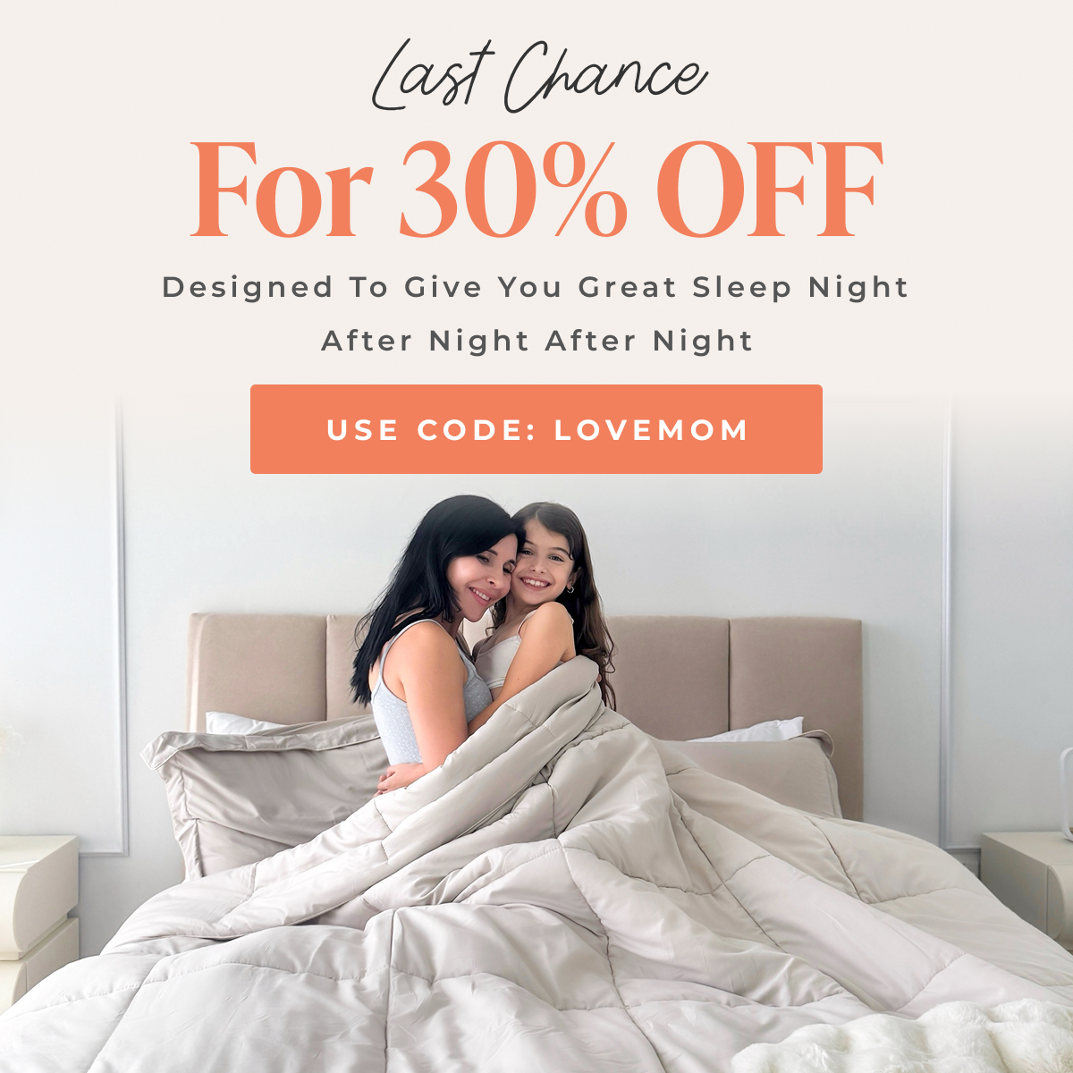 Last Chance for 30% OFF Use Code: LOVEMOM