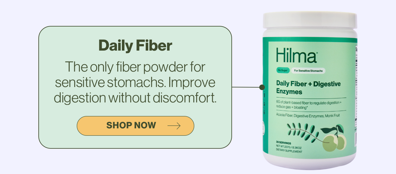 Daily Fiber. The only fiber powder for sensitive stomachs. Improve digestion without discomfort. Shop now.