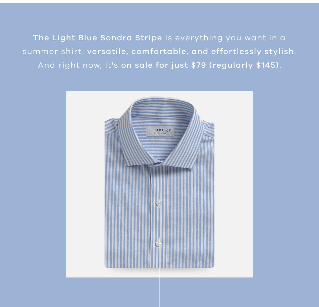 The Light Blue Sondra Stripe Is Everything You Want in a Summer Shirt: Versatile, Comfortable, and Effortlessly Stylish. And Right Now, It's on Sale for Just $79 (Regularly $145).