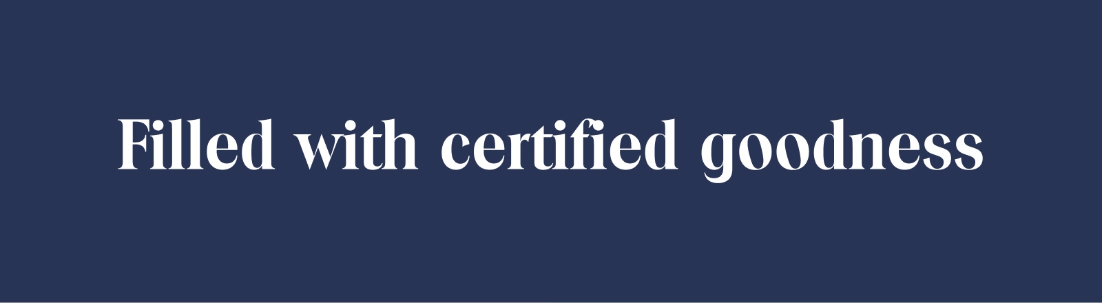 Filled with certified goodness