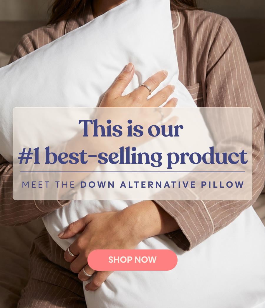 This is our #1 best-selling product Meet the Down Alternative Pillow