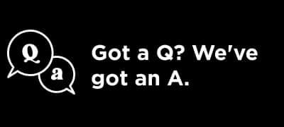 Got a Q? We've Got An A.