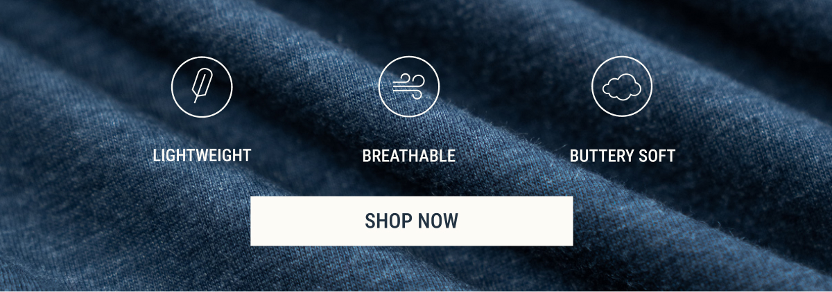 Lightweight, breathable, buttery soft