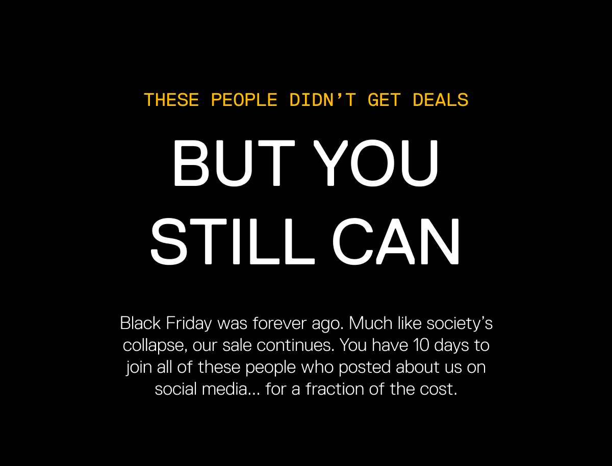 These people didn't get deals, but you still can. You have 10 days.