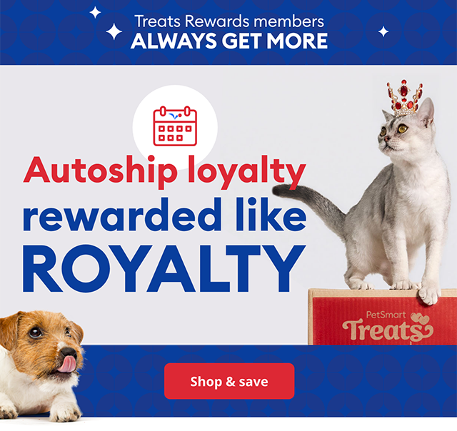 Treats Rewards members always get more! Autoship loyalty, rewarded like royalty