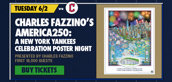 Tuesday, 6/2 vs. CLE: Charles Fazzino's America250: A New York Yankees Celebration Poster Night by Charles Fazzino | First 18,000 Guests | Buy Tickets