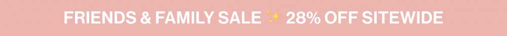 Save 28% off during the Friends & Family sale + 28% forever with subscriptions