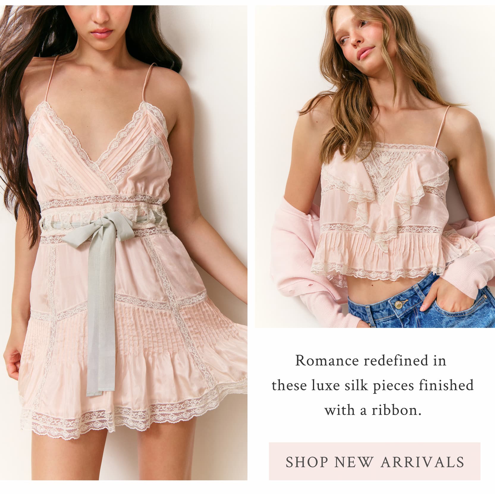 Romance redefined in these luxe silk pieces finished with a ribbon.  <SHOP NEW ARRIVALS>