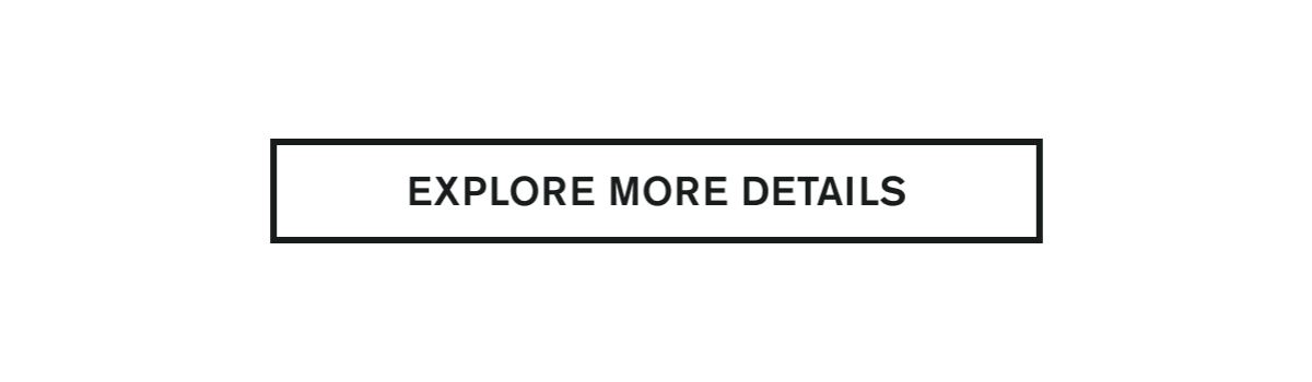 EXPLORE MORE DETAILS