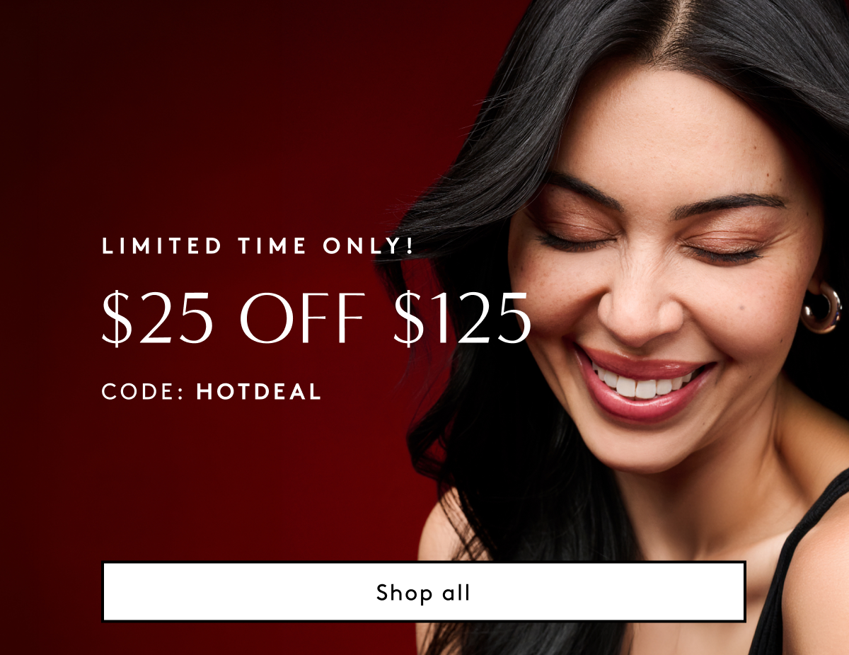 Limited Time Only! $25 Off $125 - Code: HOTDEAL | Shop All